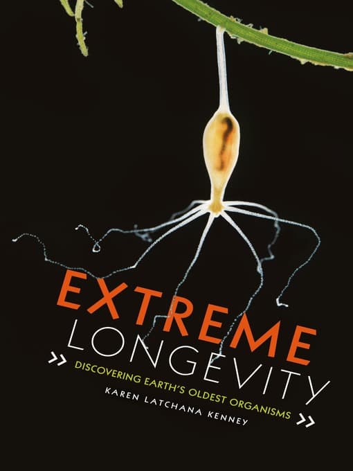 Extreme longevity : discovering Earth's oldest organisms