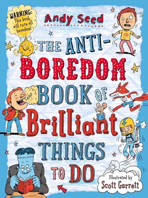 The anti-boredom book of brilliant things to do : games, crafts, puzzles, jokes, riddles, and trivia for hours of fun