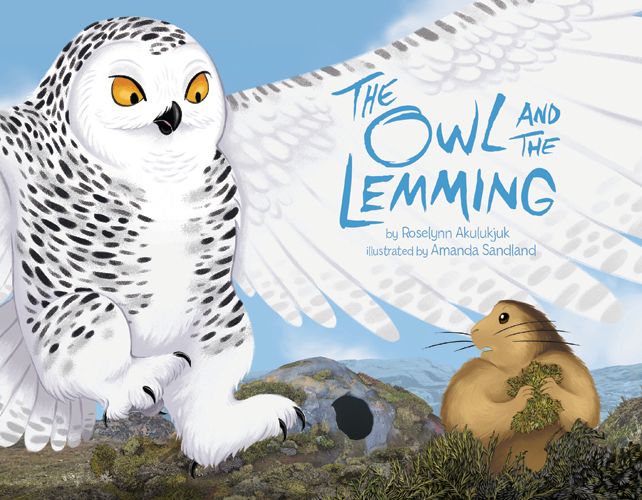 The Owl and the Lemming by Roselynn Akulukjuk and Amanda Sandland